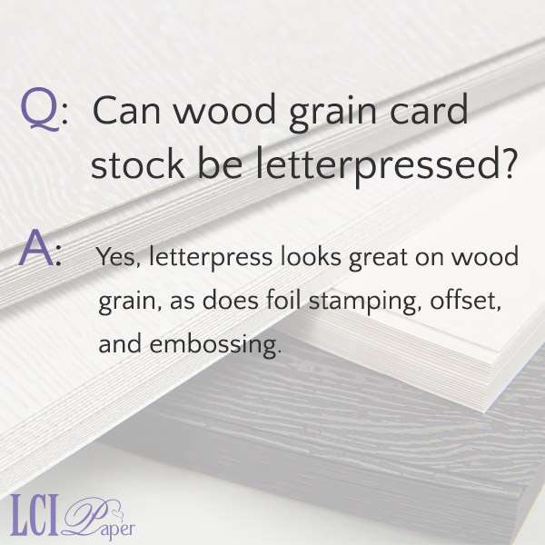 FAQ - Can wood grain card stock be letter pressed?