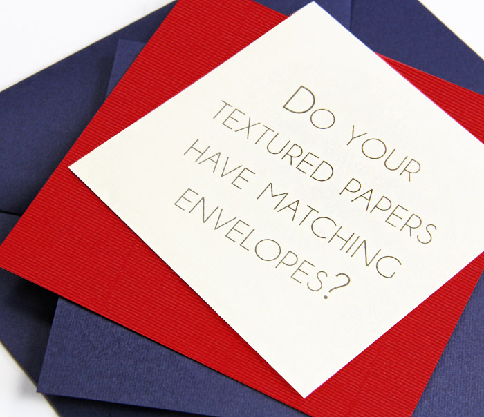 Do textured papers have matching envelopes? Gmund Colors Felt & Gmund Colors Matt envelopes shown here